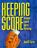 Keeping score : an inside look at sports marketing /