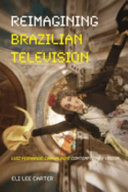 Reimagining Brazilian television : Luiz Fernando Carvalho's contemporary vision /
