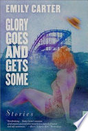 Glory goes and gets some : stories /