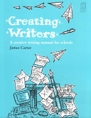 Creating writers : a creative writing manual for schools /