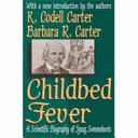 Childbed fever : a scientific biography of Ignaz Semmelweis, with a new introduction by the authors /