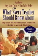 What every teacher should know about making accommodations and adaptations for students with mild to moderate disabilities /