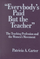 "Everybody's paid but the teacher" : the teaching profession and the women's movement /