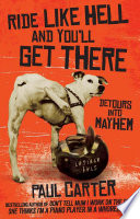 Ride Like Hell and You'll Get There : Detours into mayhem /