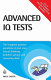 Advanced IQ tests : the toughest practice questions to test your lateral thinking, problem solving and reasoning skills /