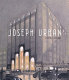 Joseph Urban : architecture, theatre, opera, film /