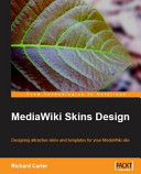 MediaWiki skins design : designing attractive skins and templates for your MediaWiki site /