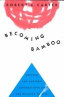 Becoming bamboo : western and eastern explorations of the meaning of life /