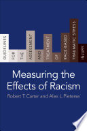 Measuring the effects of racism : guidelines for the assessment and treatment of race-based traumatic stress injury /