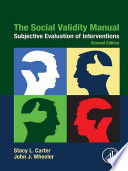 The social validity manual : subjective evaluation of interventions /