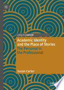Academic identity and the place of stories : the personal in the professional /