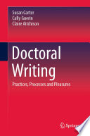 Doctoral Writing : Practices, Processes and Pleasures /