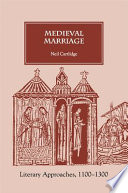 Medieval marriage : literary approaches, 1100-1300 /