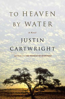 To heaven by water : a novel /