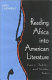 Reading Africa into American literature : epics, fables, and gothic tales /