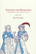 Theatre and humanism : English drama in the sixteenth century /