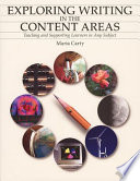 Exploring writing in the content areas : teaching and supporting learners in any subject  /