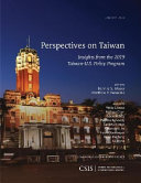 Perspectives on Taiwan : insights from the 2019 Taiwan-U.S. policy program /