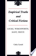 Empirical truths and critical fictions : Locke, Wordsworth, Kant, Freud /