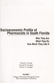 Socioeconomic profile of pharmacists in south Florida : who they are, what they do, how much they like it /