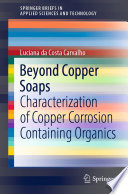 Beyond Copper Soaps : Characterization of Copper Corrosion Containing Organics /