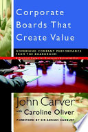Corporate boards that create value : governing company performance from the boardroom /