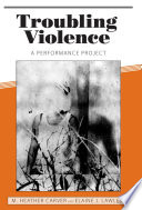 Troubling violence : a performance project /