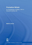 Formative Britain : an archaeology of Britain, fifth to eleventh century AD /