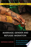 Marriage, gender, and refugee migration : spousal relationships among Somali Muslims in the United Kingdom /