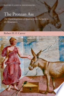 The Protean ass : the Metamorphoses of Apuleius from antiquity to the Renaissance /