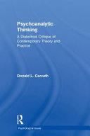 Psychoanalytic thinking : a dialectical critique of contemporary theory and practice /