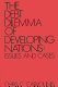 The debt dilemma of developing nations : issues and cases /