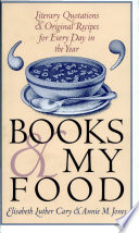Books & my food : literary quotations and original recipes for every day in the year /