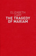 The tragedy of Mariam, the fair queen of Jewry /