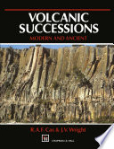 Volcanic Successions Modern and Ancient : a geological approach to processes, products and successions /