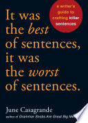 It was the best of sentences, it was the worst of sentences : a writer's guide to crafting killer sentences /