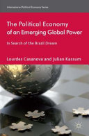 The Political Economy of an Emerging Global Power : In Search of the Brazil Dream /