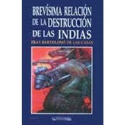 Brevísima relación de la destrucción de las Indias /