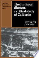 The limits of illusion : a critical study of Calderon /