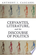Cervantes, literature, and the discourse of politics /