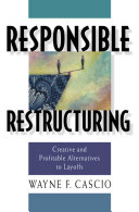 Responsible restructuring : creative and profitable alternatives to lay-offs /