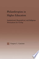 Philanthropists in higher education : institutional, biographical, and religious motivations for giving /