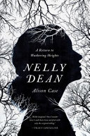 Nelly Dean : a return to Wuthering Heights /
