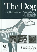 The dog : its behavior, nutrition, and health /
