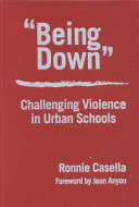 "Being down" : challenging violence in urban schools /