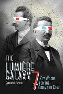 The Lumière galaxy : seven key words for the cinema to come /