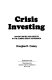Crisis investing : opportunities and profits in the coming great depression /