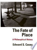 The fate of place : a philosophical history /