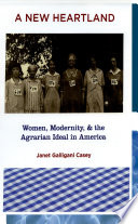 A new heartland : women, modernity, and the agrarian ideal in America /