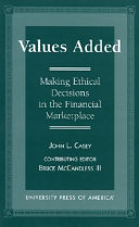 Values added : making ethical decisions in the financial marketplace /